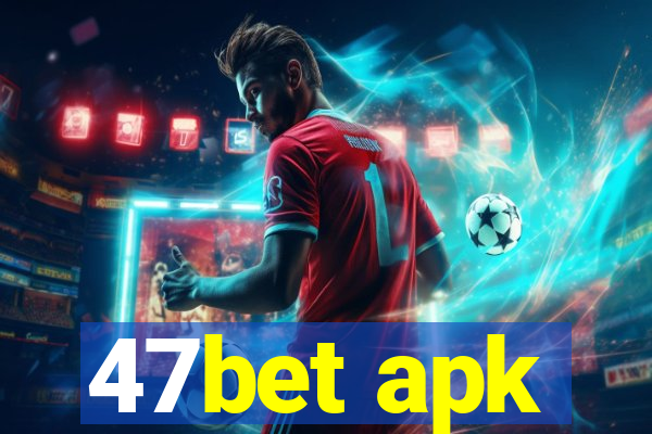47bet apk